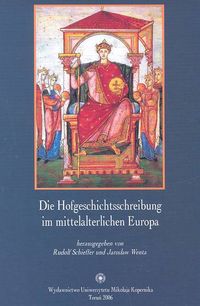 Die Hofgeschichtsschreibung im mittelalterlichen Europa