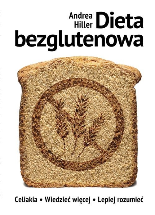 Dieta bezglutenowa. Celiakia: wiedzieć więcej, lepiej rozumieć
