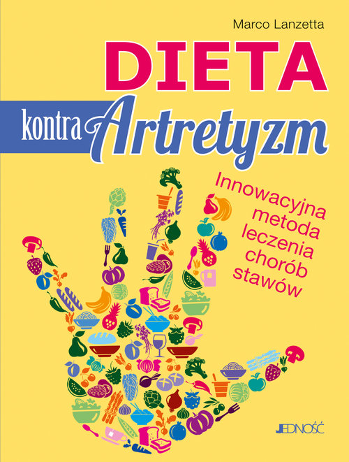 Dieta kontra artretyzm Innowacyjna metoda leczenia chorób stawów