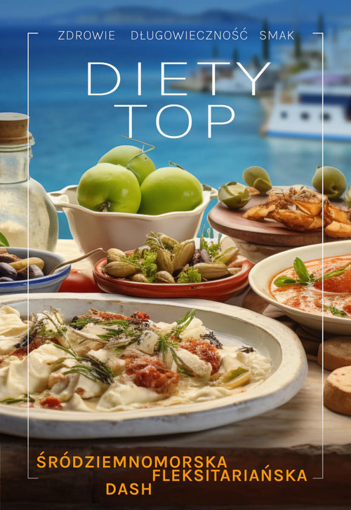 Diety TOP Śródziemnomorska, DASH, fleksitariańska