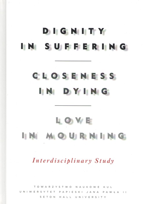 Dignity in Suffering. Closeness in Dying. Love in Mourning. Interdyscyplinary Study