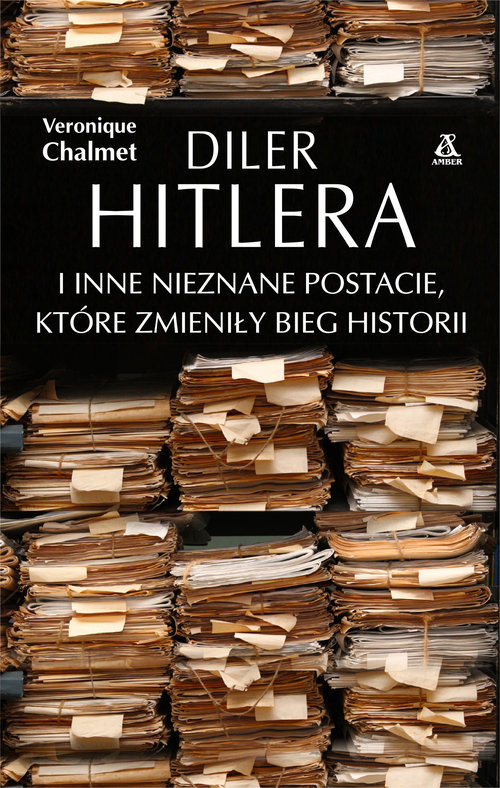 Diler Hitlera i inne nieznane postacie które zmieniły bieg historii