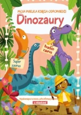 Dinozaury. Moja wielka księga odpowiedzi