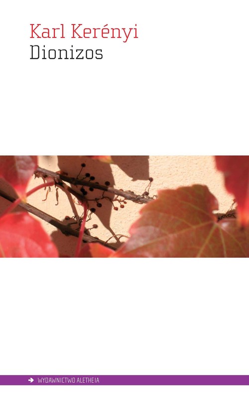 Dionizos. Archetyp życia niezniszczalnego