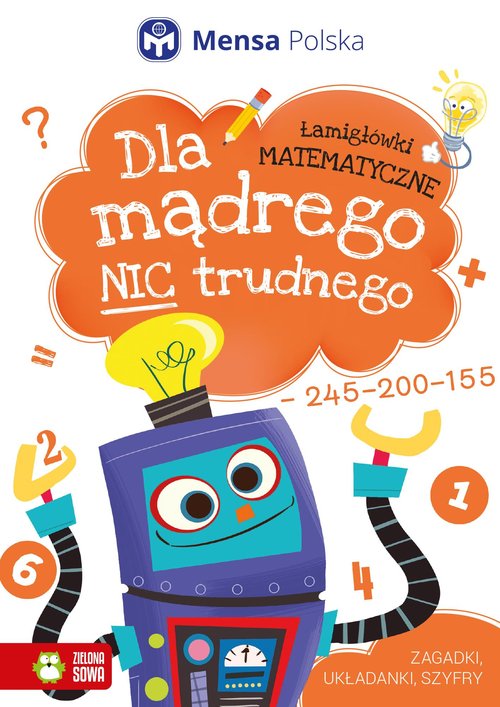 Dla mądrego nic trudnego Łamigłówki matematyczne