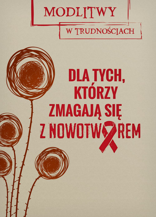 Dla tych, którzy zmagają się z nowotworem