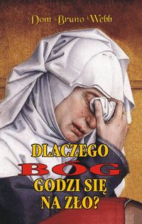 Dlaczego Bóg godzi się na zło