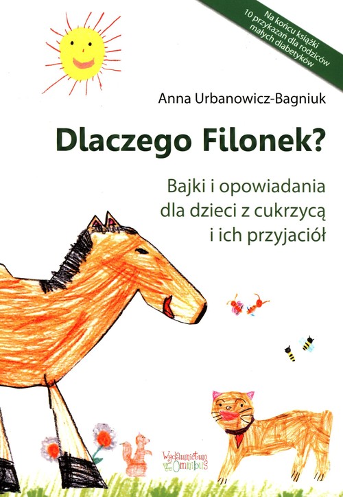 Dlaczego Filonek? Bajki i opowiadania dla dzieci z cukrzycą i ich przyjaciół