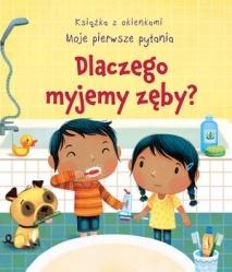 Dlaczego myjemy zęby? Moje pierwsze pytania. Książka z okienkami