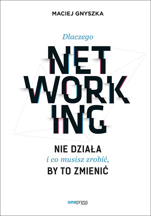 Dlaczego networking nie działa i co musisz zrobić, by to zmienić