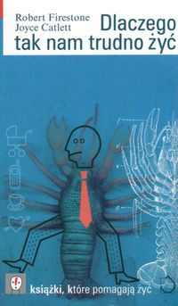 Dlaczego tak nam trudno żyć