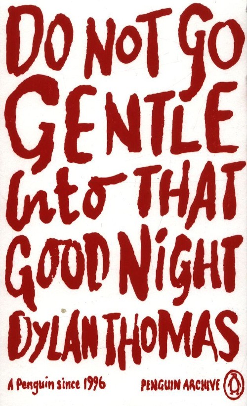 Do Not Go Gentle Into That Good Night