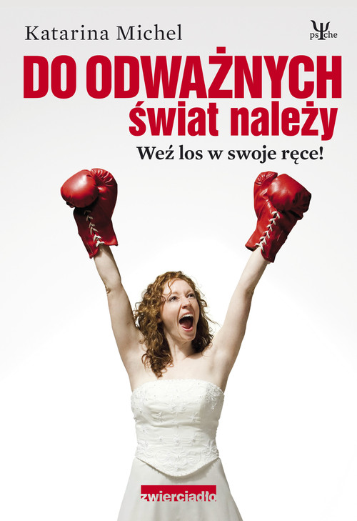 Do odważnych świat należy. Weź los w swoje ręce.