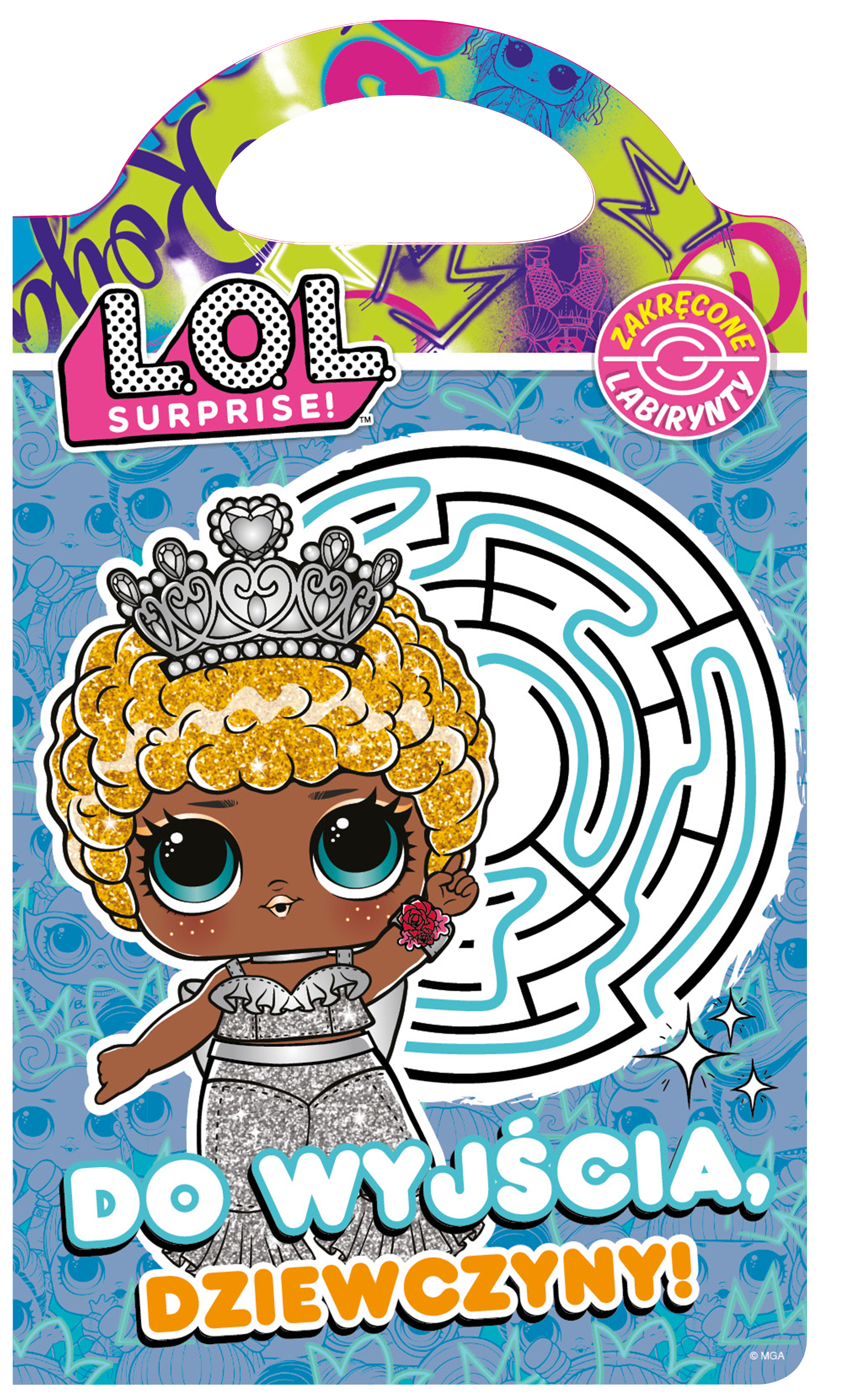 Do wyjścia, dziewczyny. Zakręcone labirynty. L.O.L. Surprise!