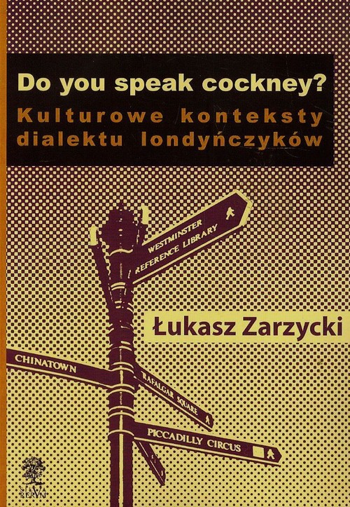 Do yuo speak cockney. Kulturowe konteksty dialektu londyńczyków