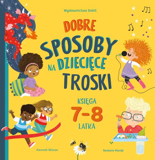 Dobre sposoby na dziecięce troski Księga 7-i 8-latka
