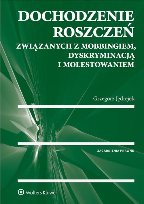 Dochodzenie roszczeń związanych z mobbingiem dyskryminacją i molestowaniem