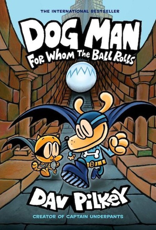 Dog Man 7 For Whom the Ball Rolls
