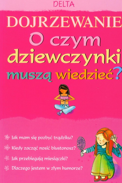 Dojrzewanie. O czym dziewczynki powinny wiedzieć?