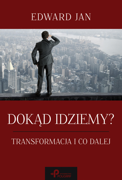 Dokąd idziemy? Transformacja i co dalej