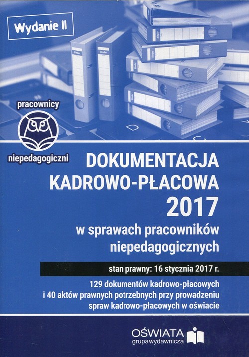 Dokumentacja kadrowo-płacowa 2017 w sprawach pracowników niepedagogicznych