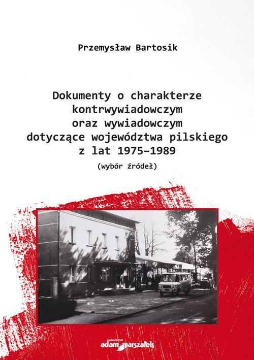 Dokumenty o charakterze kontrwywiadowczym oraz wywiadowczym dotyczące województwa pilskiego z lat 19