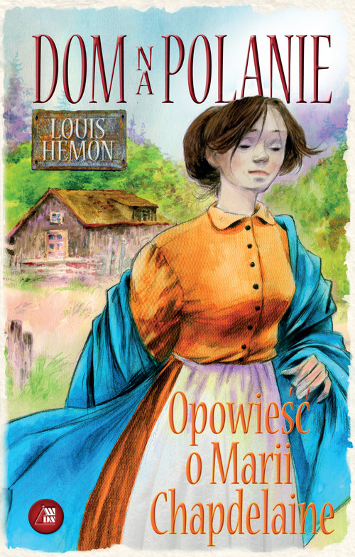 Dom na polanie. Opowieść o Marii Chapdelaine
