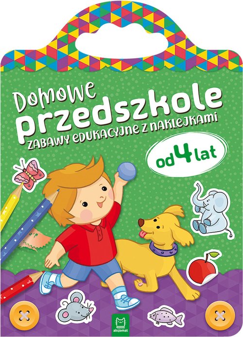 Domowe przedszkole od 4 lat Zabawy edukacyjne z naklejkami