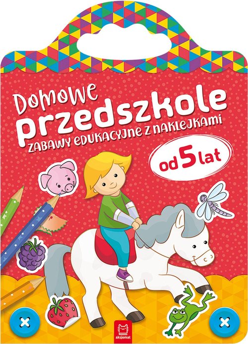 Domowe przedszkole od 5 lat Zabawy edukacyjne z naklejkami