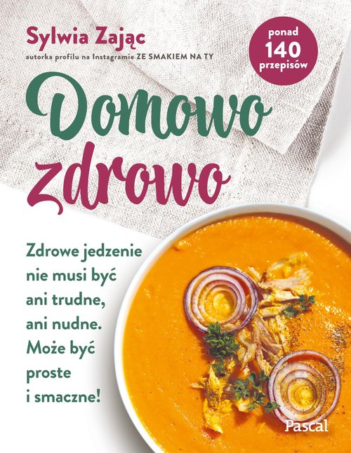 Domowo zdrowo Zdrowe jedzenie nie musi być ani trudne, ani nudne. Może być proste i smaczne!