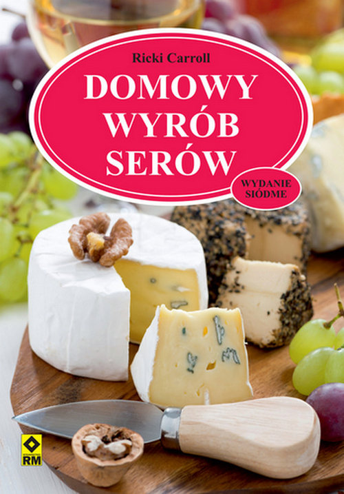 Domowy wyrób serów. Wyd. VII
