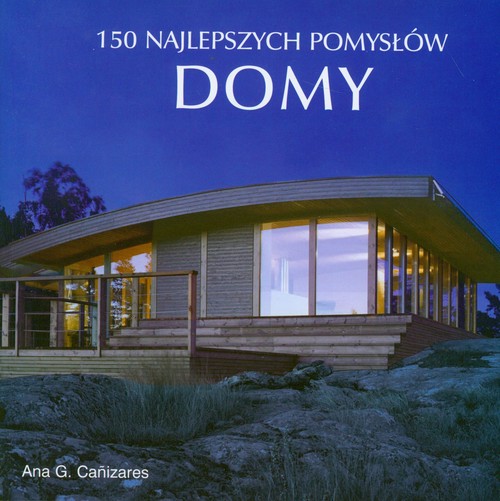 Domy. 150 najlepszych pomysłów