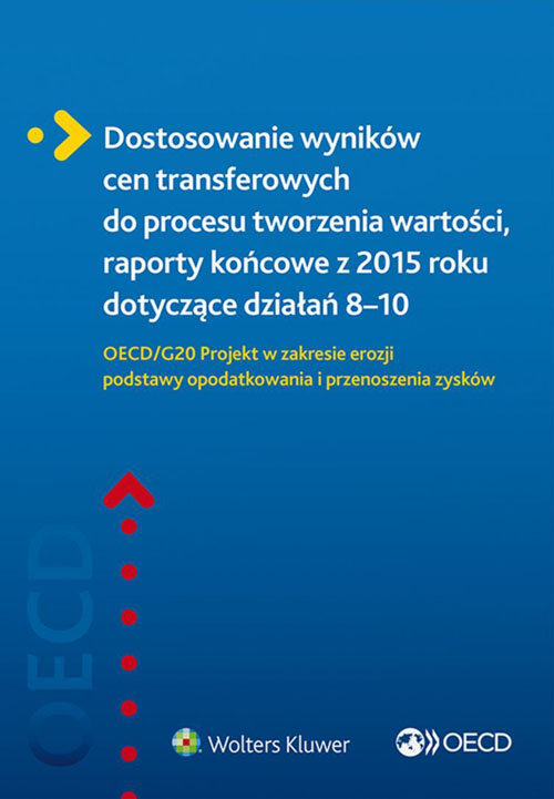 Dostosowanie wyników cen transferowych do procesu tworzenia wartości, raporty końcowe z 2015 roku do