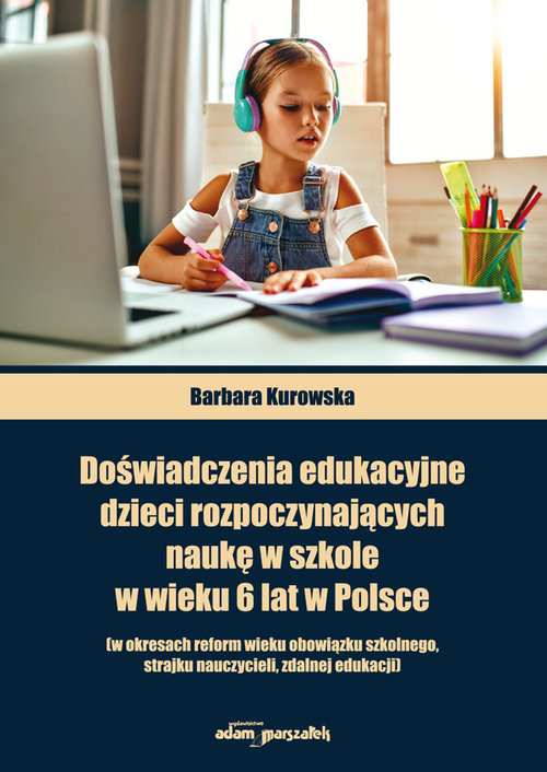 Doświadczenia edukacyjne dzieci rozpoczynających naukę w szkole w wieku 6 lat w Polsce