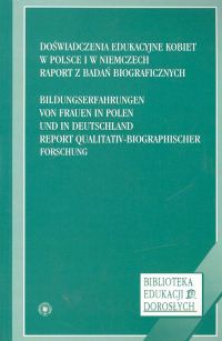 Doświadczenia edukacyjne kobiet w Polsce i w Niemczech. Raport z badań biograficznych / Bildungserfa