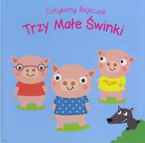 Dotykamy bajeczek Trzy świnki