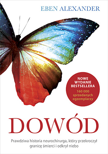 Dowód prawdziwa historia neurochirurga który przekroczył granicę śmierci i odkrył niebo wyd. kieszon