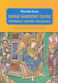 Dramat - Teatr. 25 Narodziny teatru. Performance mnichów anglosaskich.