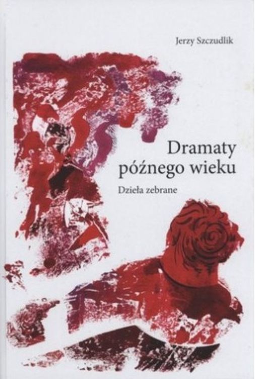 Dramaty późnego wieku Dzieła zebrane