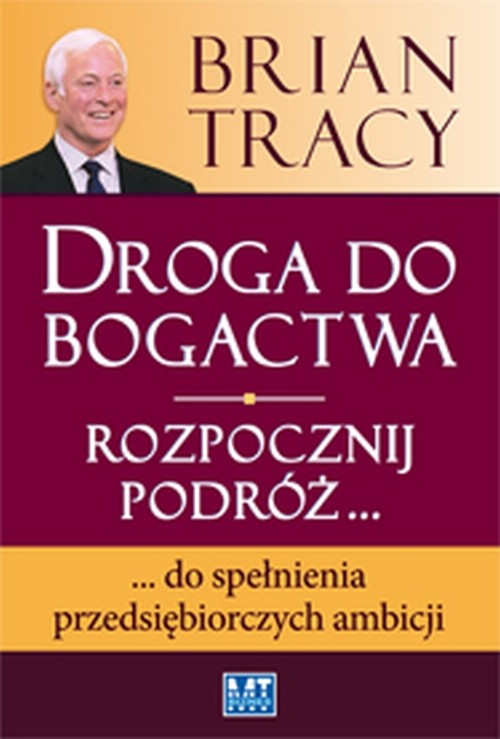 Droga do bogactwa. Rozpocznij podróż... do spełnienia przedsiębiorczych ambicji