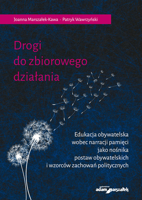 Drogi do zbiorowego działania. Edukacja obywatelska wobec narracji pamięci jako nośnika postaw obywa