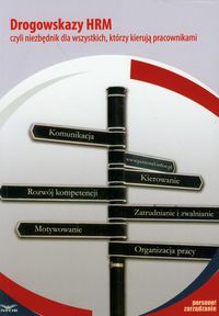 Drogowskazy HRM czyli niezbędnik dla wszystkich którzy kierują pracownikami