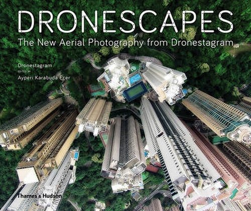Dronescapes The New Aerial Photography from Dronestagram