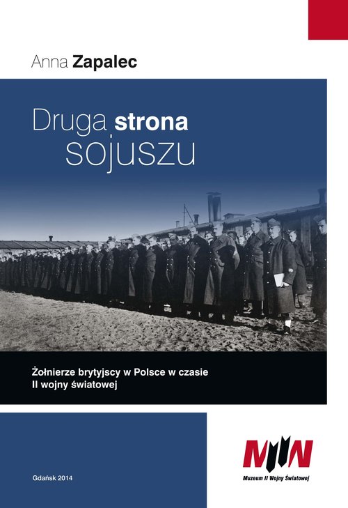 Druga strona sojuszu. Żołnierze brytyjscy w Polsce w czasie II wojny światowej