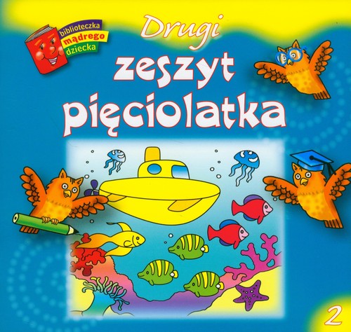 Drugi zeszyt pięciolatka. Biblioteczka mądrego dziecka