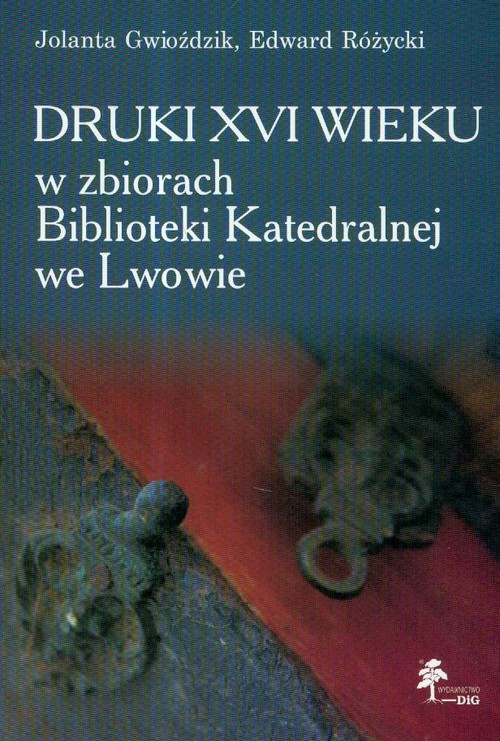 Druki XVI wieku w zbiorach Biblioteki Katedralnej we Lwowie