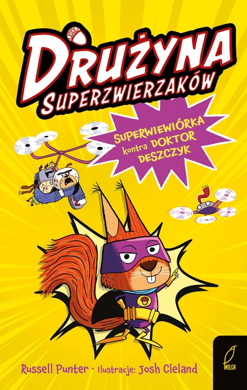 Drużyna superzwierzaków Tom 1 Superwiewiórka kontra doktor Deszczyk
