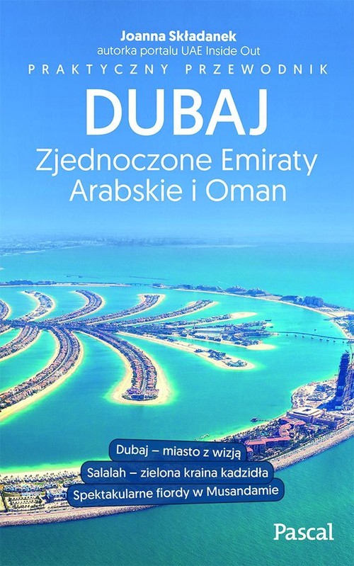 Dubaj, Zjednoczone Emiraty Arabskie i Oman Praktyczny przewodnik