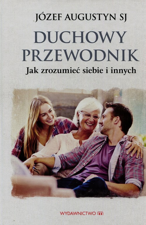 Duchowy przewodnik Jak zrozumieć siebie i innych