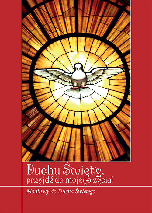 Duchu Święty, przyjdź do mojego życia!